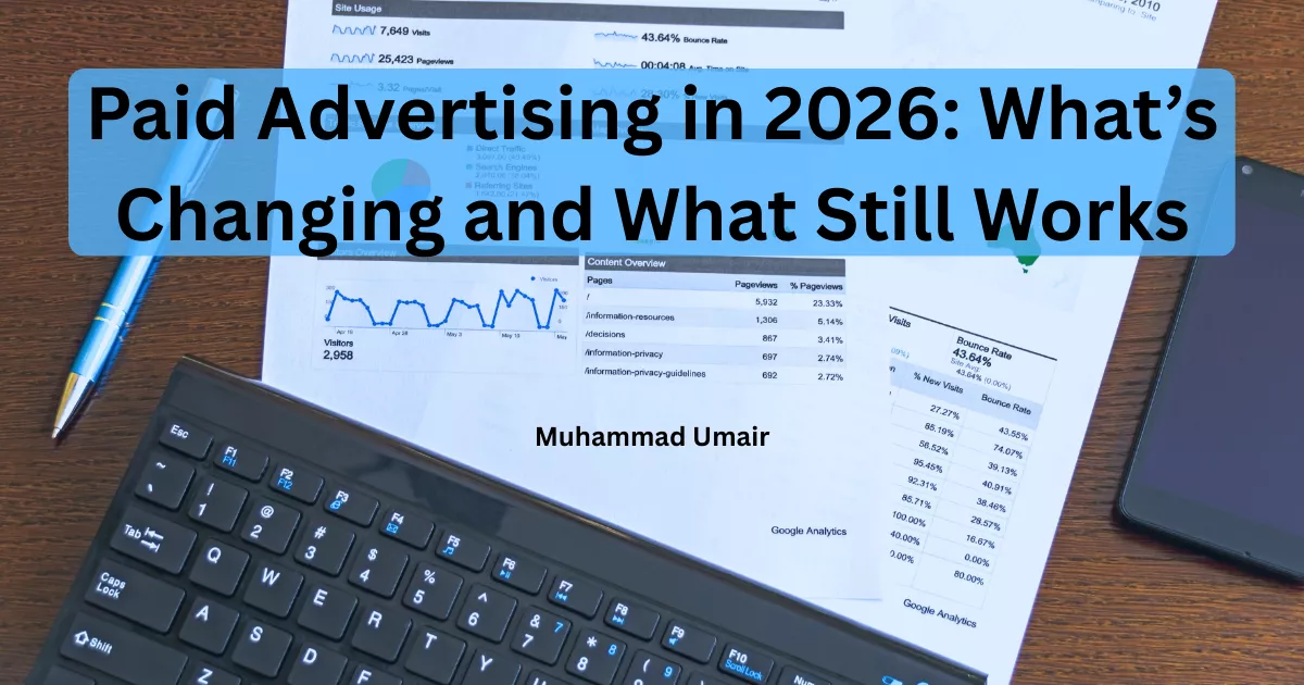 Paid Advertising in 2026: What’s Changing and What Still Works